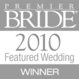 Premier Bride 2010 Featured Wedding Winner